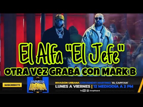 EL ALFA EL JEFE OTRA VEZ CON MARK B EN COLABORACIÓN FT NIO GARCÍA Y GASPER MÁGICO POR CHAEL