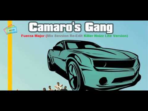 Camaro's Gang Fuerza Major (  Lite KillerNoizz Version)