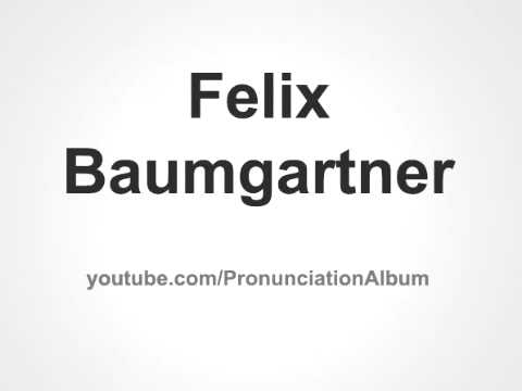 How to Pronounce Felix Baumgartner