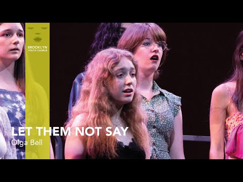 "Let them Not Say" by Olga Bell, lyrics by Jane Hirshfield