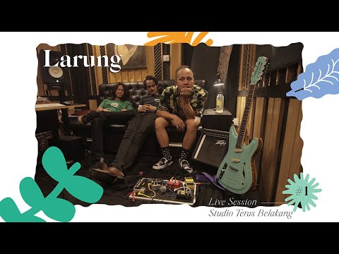 LARUNG - Live Session at Studio Teras Belakang #1