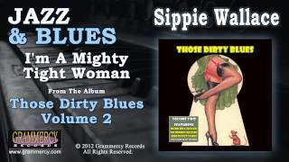 Sippie Wallace - I'm A Mighty Tight Woman