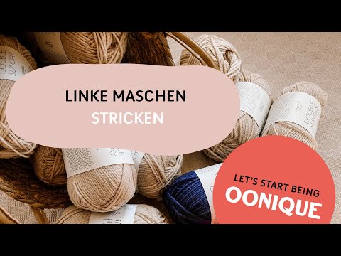 TUTORIAL: Linke Maschen stricken mit OONIQUE