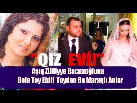 Aşıq Zülfiyyə Bacısıoğluna Belə Toy Etdi! 🎤🔥 Toydan Ən Maraqlı Anlar