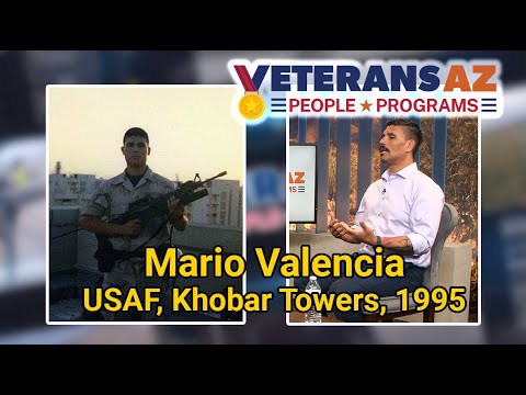 Veterans AZ - Mario Valencia, USAF, shares his experience at the Khobar Towers bombing and afterward