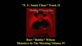 "F. U. Santa Claus" Track 21 Burt Wilson *Monsters in the Morning VOL IV* *Real Radio 104.1*