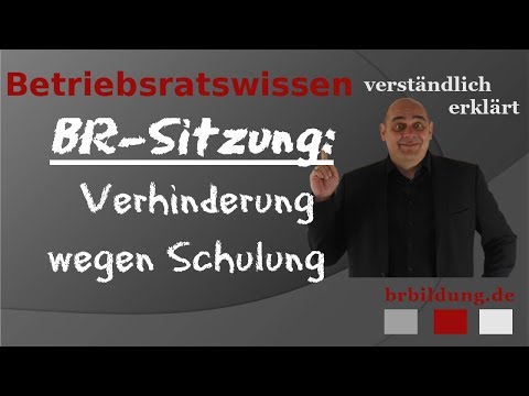Betriebsratssitzung - Verhinderung wegen einer Schulung