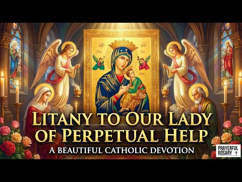 Our Lady Of Perpetual Help Litany | A Powerful Prayer For Every Trial