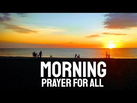 MORNING PRAYER FOR ALL CATHOLICS TO PRAY
