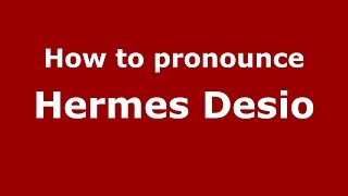 How to pronounce Hermes Desio