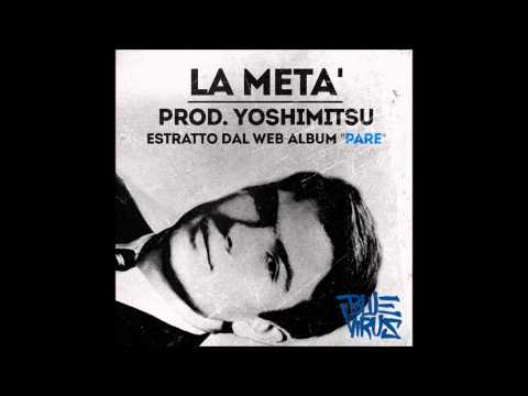 Blue Virus - La metà (prod. Yoshimitsu)