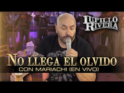 NO LLEGA EL OLVIDO | Lupillo Rivera con MARIACHI (En VIVO)