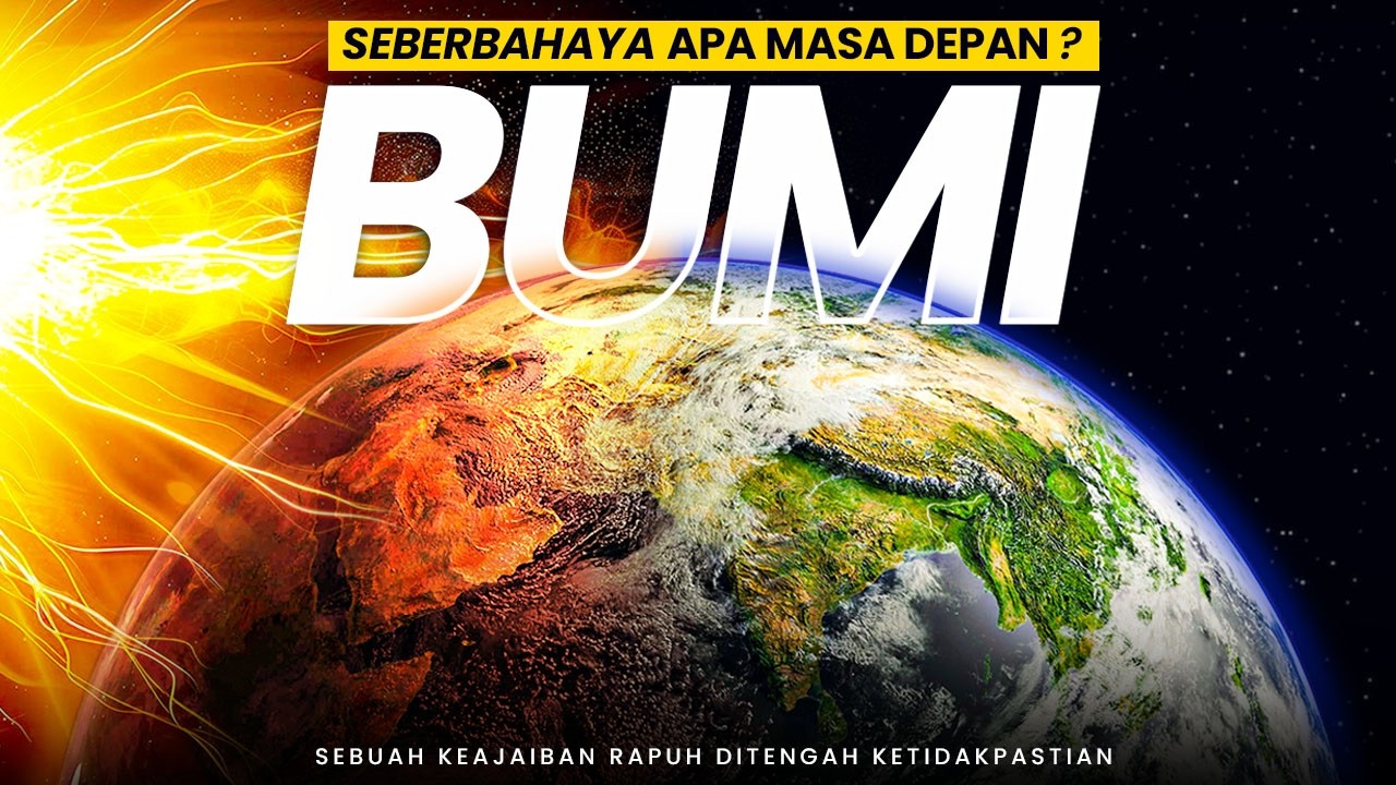 30 MENIT MEMAHAMI SEBERBAHAYA APA MASA DEPAN BUMI KITA