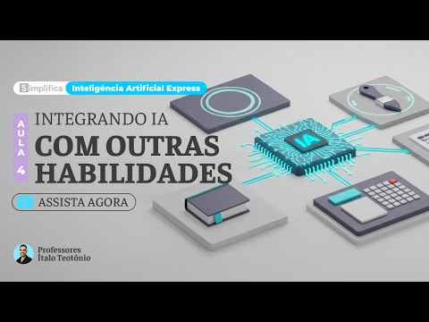 Curso Gratuito de Inteligência Artificial [Aula 04]: Integrando IA com outras Habilidades