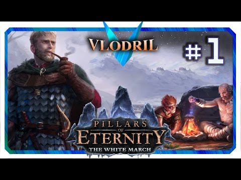 The White March Expansion - Lets Play Pillars of Eternity Part 1