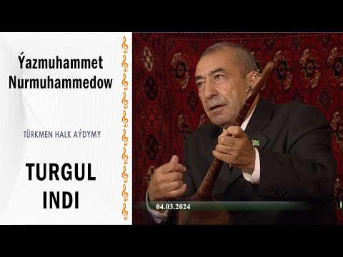 Ýazmuhammet Nurmuhammedow — Turgul indi