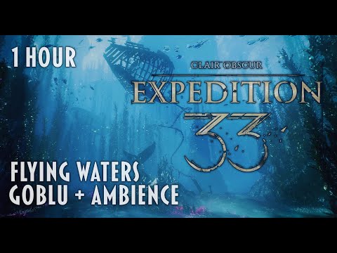 Flying Waters - Goblu + Ambience - 1 Hour Clair Obscur: Expedition 33