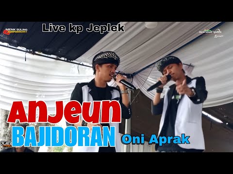 Anjeun - Oni Aprak versi Bajidor || saparakanca live session kp Jeplek cipada