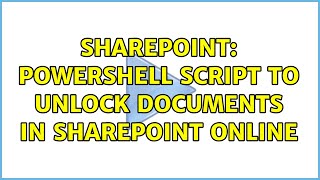 Sharepoint: PowerShell script to unlock documents in SharePoint Online (3 Solutions!!)
