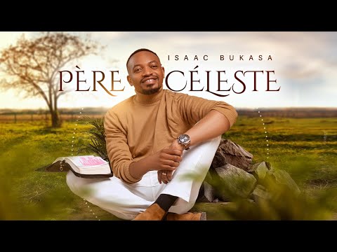 Isaac Bukasa - Père Céleste (Paroles)