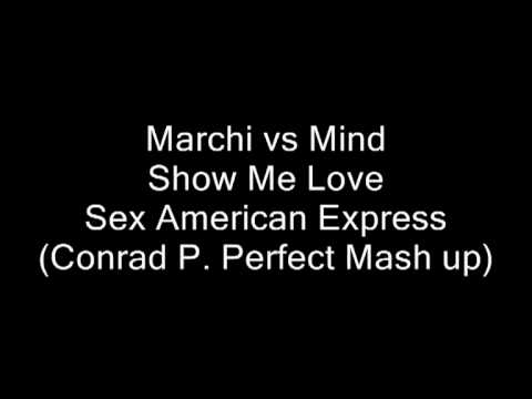 (VIDEO)Marchi vs Mind -  Show Me Love Sex American Express (Conrad P. Perfect Mash up)