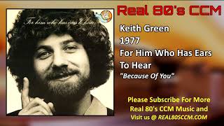 Keith Green - Because Of You