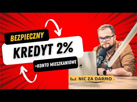 Bezpieczny KREDYT 2% i konto mieszkaniowe - blaski i cienie nowej ustawy / Nic za darmo #130