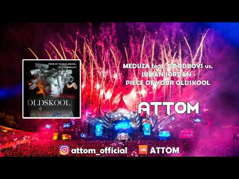 Meduza feat. Goodboys vs. Julian Jordan - Piece Of Your Oldskool (ATTOM Mashup)