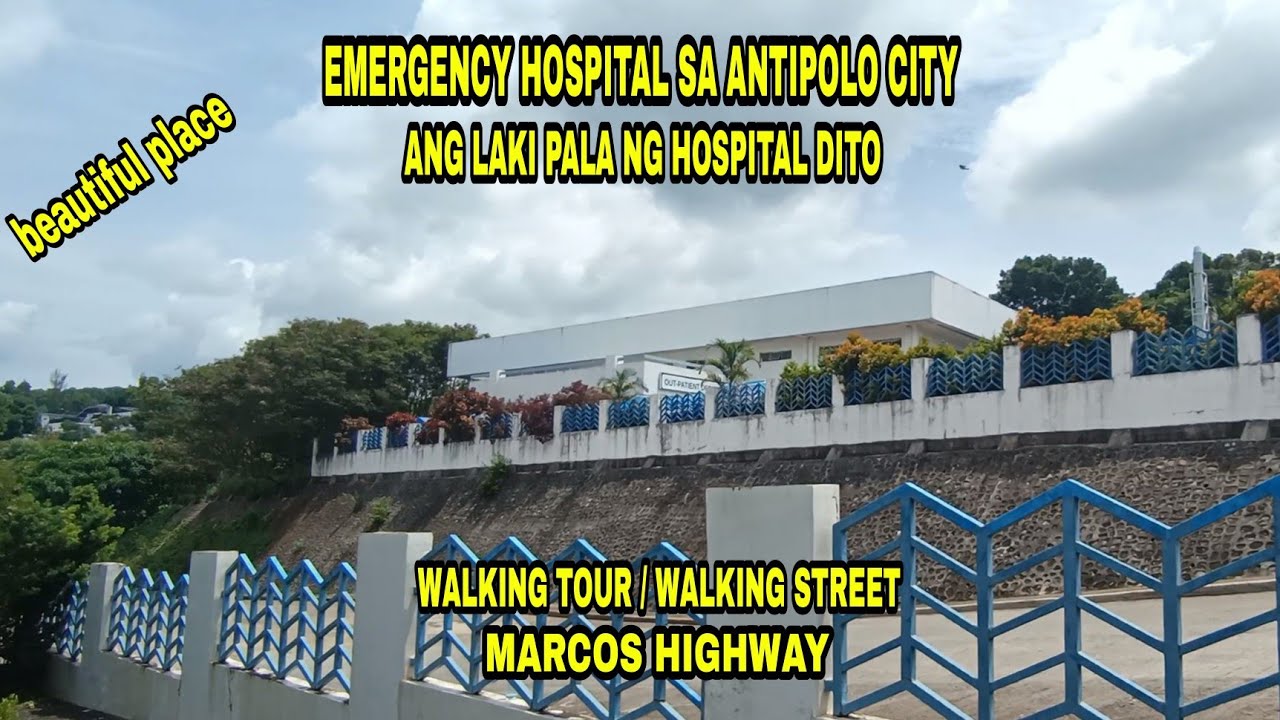 ANG LAKI PALA NG EMERGENCY HOSPITAL NG ANTIPOLO🇵🇭| BEAUTIFUL PLACE CABADING ANTIPOLO|MARCOS HIGHWAY