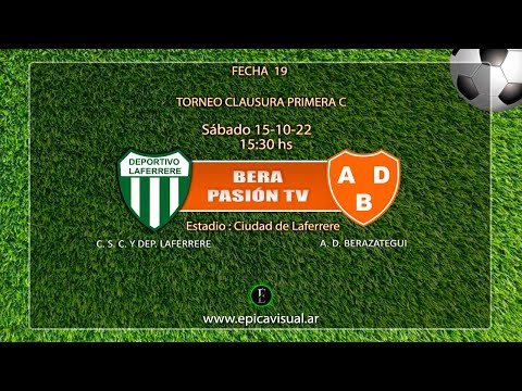 Bera Pasión TV - C. S. C. Y Dep. Laferrere. Vs. A. D. Berazategui- Fecha 19- Primera C - T. Clausura