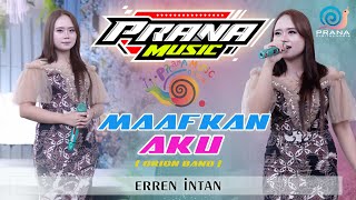 Download lagu MAAFKAN AKU ( ORION BAND ) - ERREN INTAN PRANA MUSIC mp3