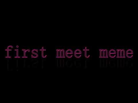 first meet meme full song