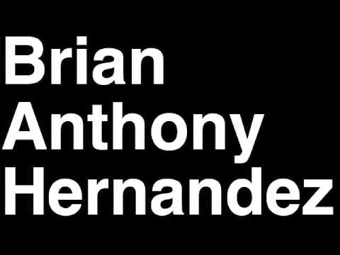 How to Pronounce Brian Anthony Hernandez Mashable Online News Website