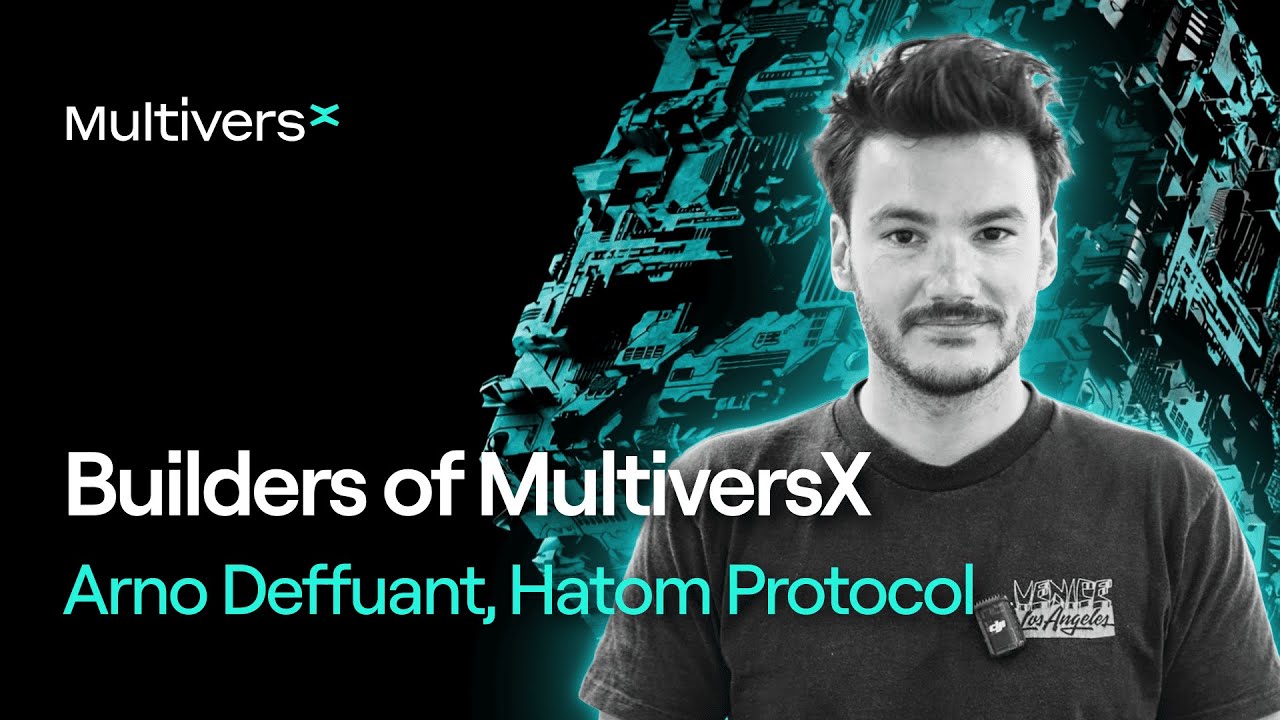 Builders of MultiversX | Arno Deffuant (Hatom)