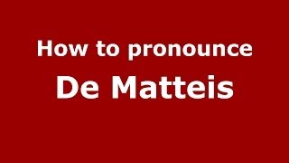 How to pronounce De Matteis