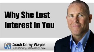 Why She Lost Interest In You