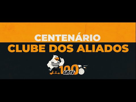 DOCUMENTÁRIO CENTENÁRIO | CLUBE DOS ALIADOS