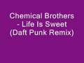 Chemical Brothers - Life Is Sweet (Daft Punk Remix ...