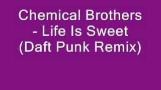 Chemical Brothers - Life Is Sweet (Daft Punk Remix)