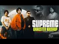 Supreme Gangster Mashup Shubh X Sidhu Moose Wala X Karan Aujla Mahesh Suthar