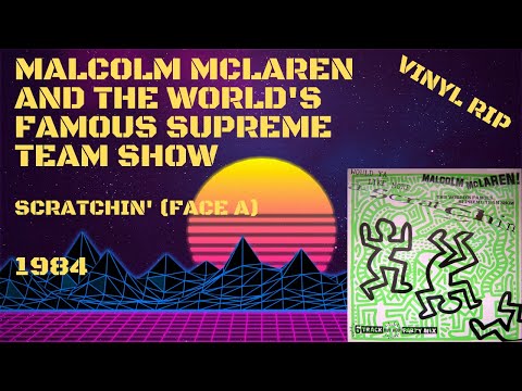 Malcolm McLaren And The World's Famous Supreme Team Show – Scratchin' (Face A) (1984)