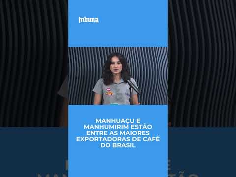 Minuto Tribuna: Manhuaçu e Manhumirim estão entre as maiores exportadoras de café do Brasil