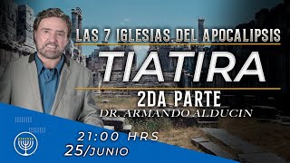 LAS IGLESIAS DEL APOCALIPSIS: TIATIRA 2da Parte - Armando Alducin