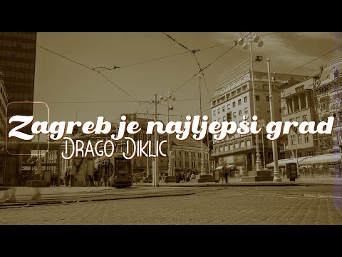 Drago Diklić - Zagreb je najljepši grad (Official lyric video)