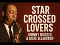 Star Crossed Lovers – Johnny Hodges & Duke Ellington | The Perfect Jazz Ballad