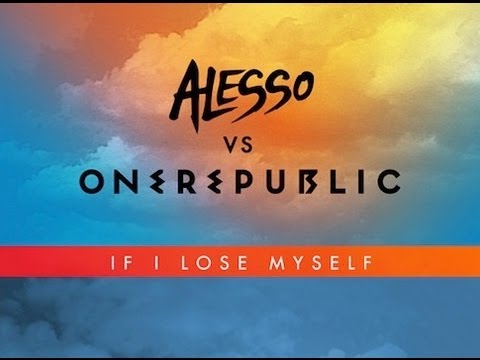 If I Lose Myself (Alesso Remix) - Alesso vs OneRepublic