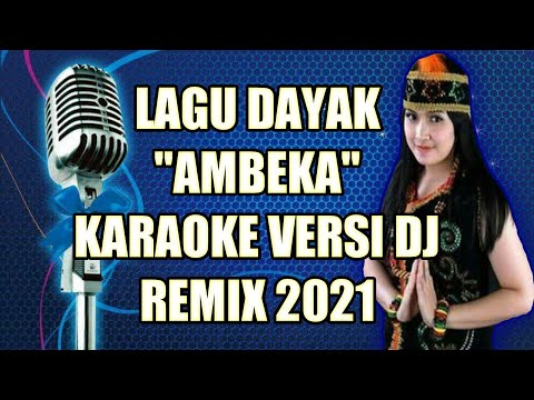 AMBEKA karaoke + lirik versi DJ remix lagu dayak kanayatn