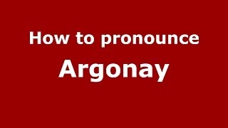 How to pronounce Argonay
