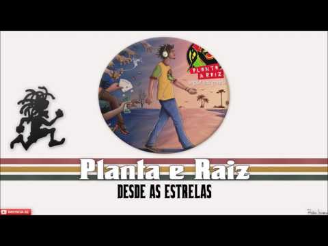 Planta & Raiz - Desde as Estrelas