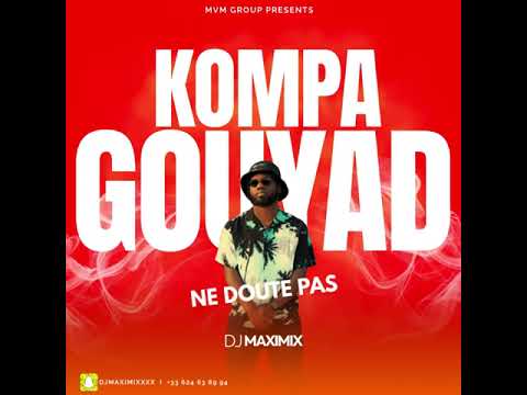 DJ MAXIMIX - KOMPA GOUYAD NE DOUTE PAS MIX 2023